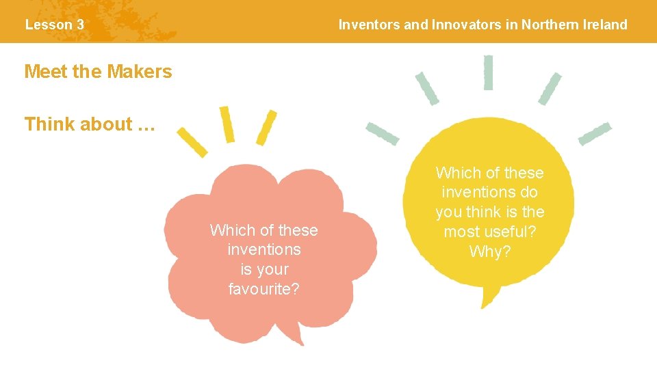 Lesson 3 Inventors and Innovators in Northern Ireland Meet the Makers Think about …