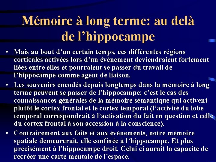 Mémoire à long terme: au delà de l’hippocampe • Mais au bout d’un certain