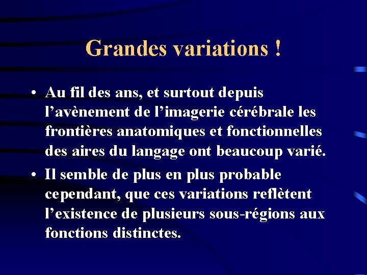 Grandes variations ! • Au fil des ans, et surtout depuis l’avènement de l’imagerie