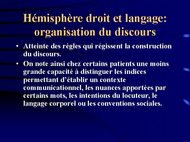 Hémisphère droit et langage: organisation du discours • Atteinte des règles qui régissent la