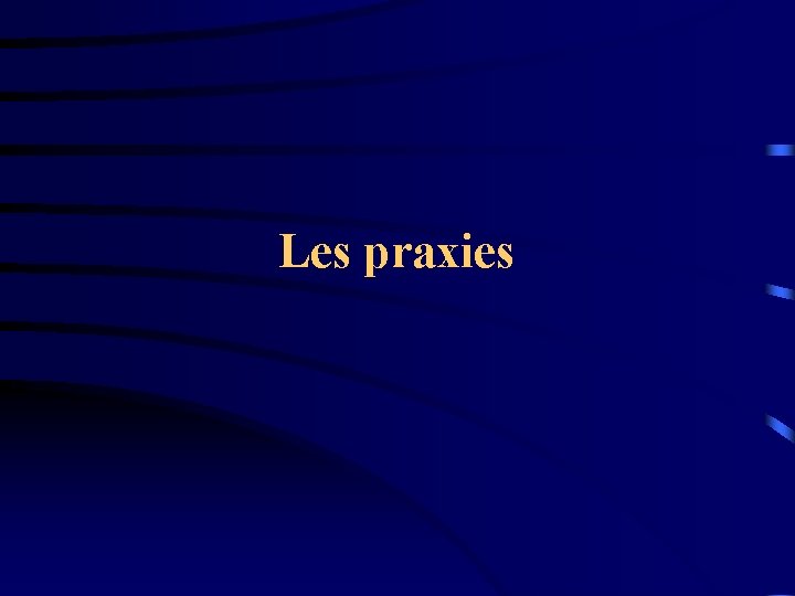 Les praxies 