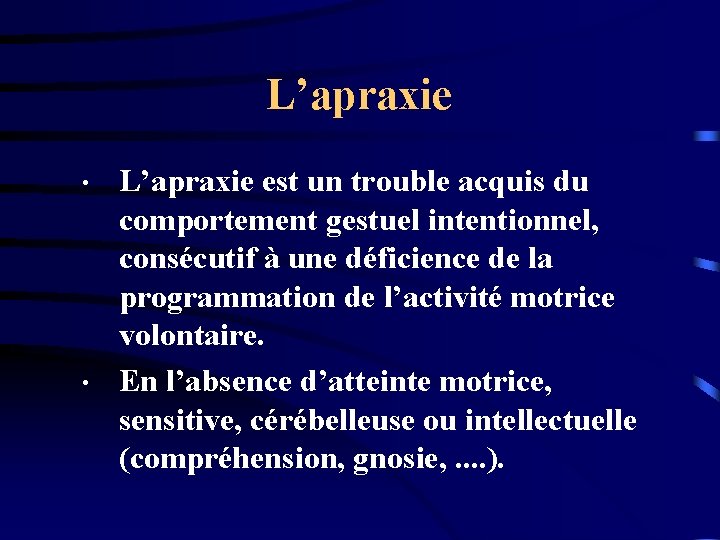 L’apraxie • • L’apraxie est un trouble acquis du comportement gestuel intentionnel, consécutif à