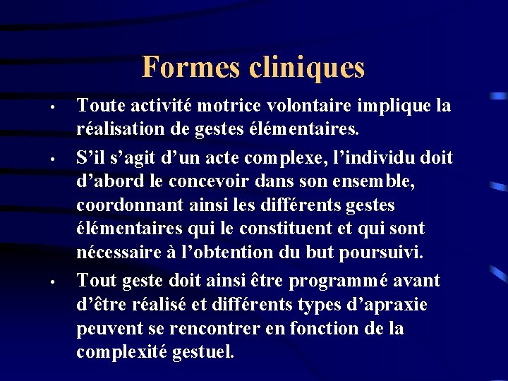 Formes cliniques • • • Toute activité motrice volontaire implique la réalisation de gestes