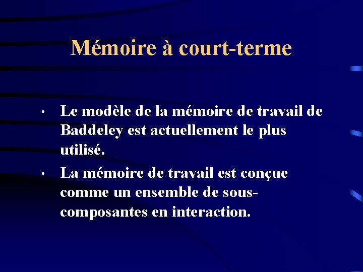 Mémoire à court-terme • • Le modèle de la mémoire de travail de Baddeley