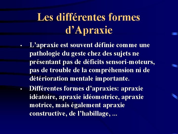 Les différentes formes d’Apraxie • • L’apraxie est souvent définie comme une pathologie du