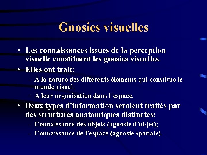 Gnosies visuelles • Les connaissances issues de la perception visuelle constituent les gnosies visuelles.