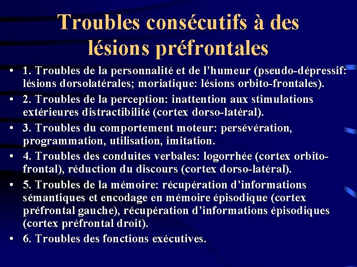 Troubles consécutifs à des lésions préfrontales • 1. Troubles de la personnalité et de