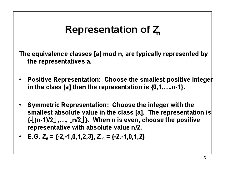 Representation of Zn The equivalence classes [a] mod n, are typically represented by the