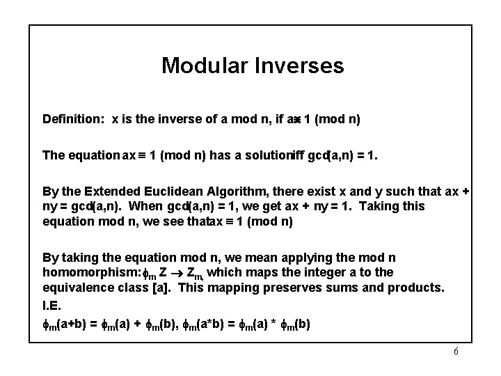 Modular Inverses Definition: x is the inverse of a mod n, if ax 1