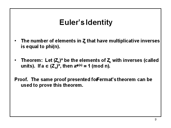 Euler’s Identity • The number of elements in Zn that have multiplicative inverses is