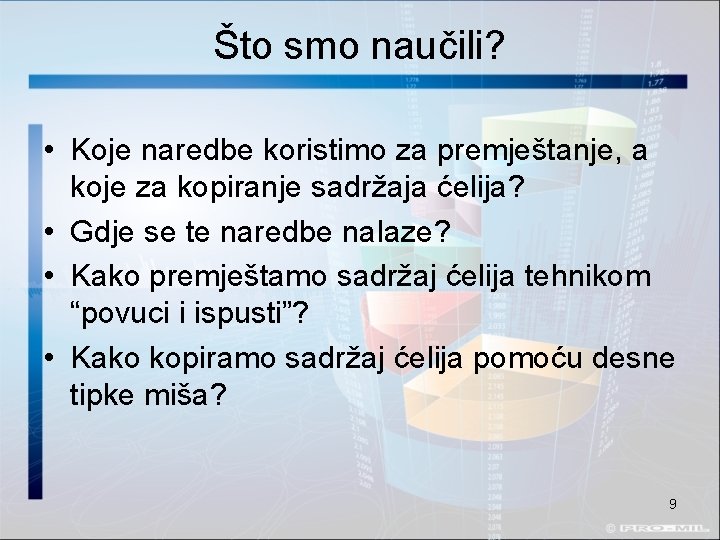 Što smo naučili? • Koje naredbe koristimo za premještanje, a koje za kopiranje sadržaja