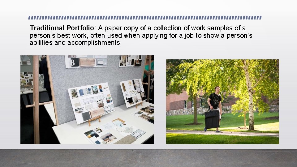 Traditional Portfolio: A paper copy of a collection of work samples of a person’s Traditional Portfolio: A paper copy of a collection of work samples of a person’s