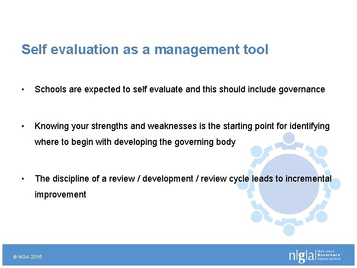 Self evaluation as a management tool • Schools are expected to self evaluate and