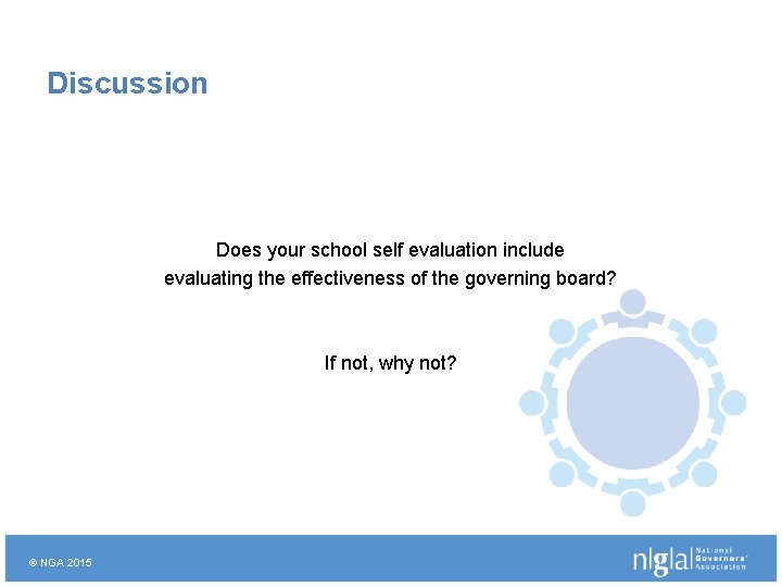 Discussion Does your school self evaluation include evaluating the effectiveness of the governing board?