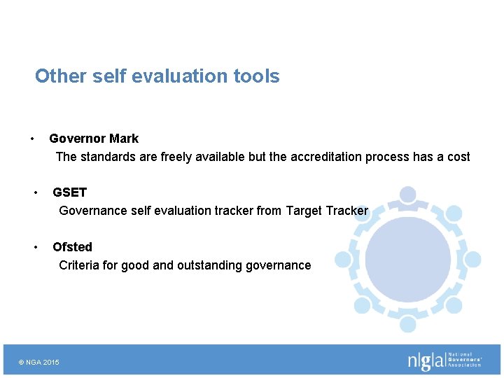 Other self evaluation tools • Governor Mark The standards are freely available but the