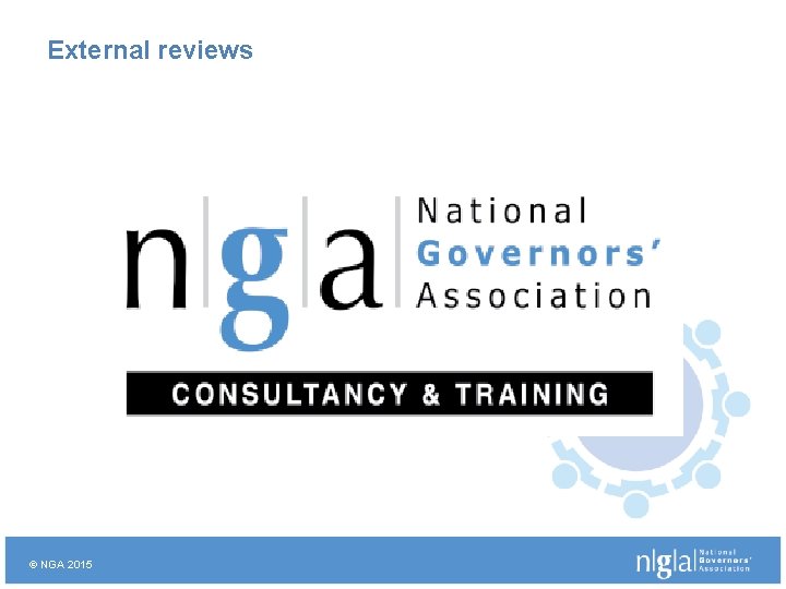 External reviews © NGA 2015 