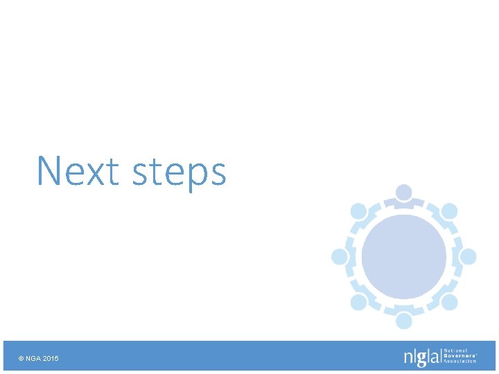 Next steps © NGA 2015 