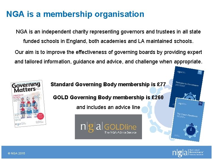 NGA is a membership organisation NGA is an independent charity representing governors and trustees