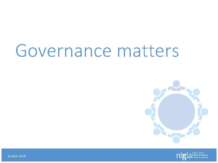 Governance matters © NGA 2015 