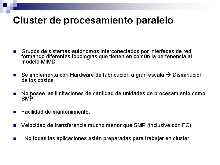 Cluster de procesamiento paralelo n Grupos de sistemas autónomos interconectados por interfaces de red