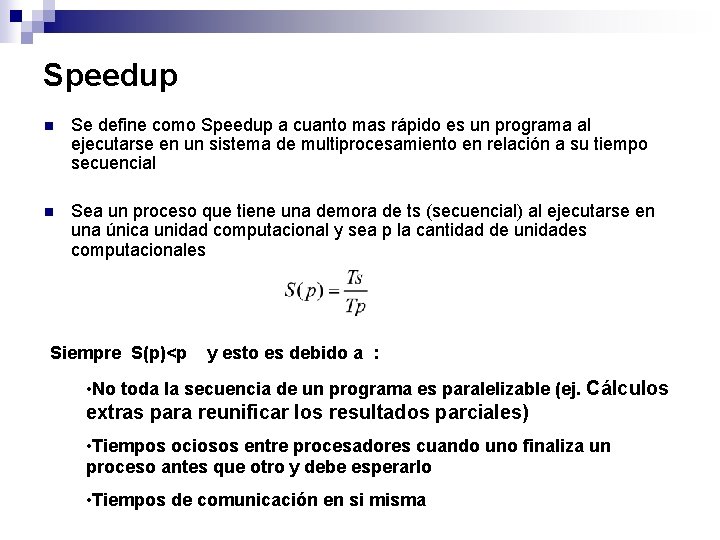 Speedup n Se define como Speedup a cuanto mas rápido es un programa al