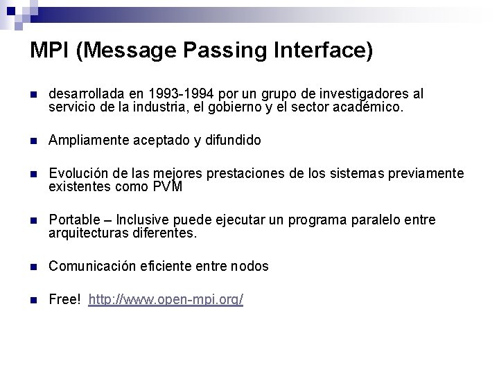 MPI (Message Passing Interface) n desarrollada en 1993 -1994 por un grupo de investigadores