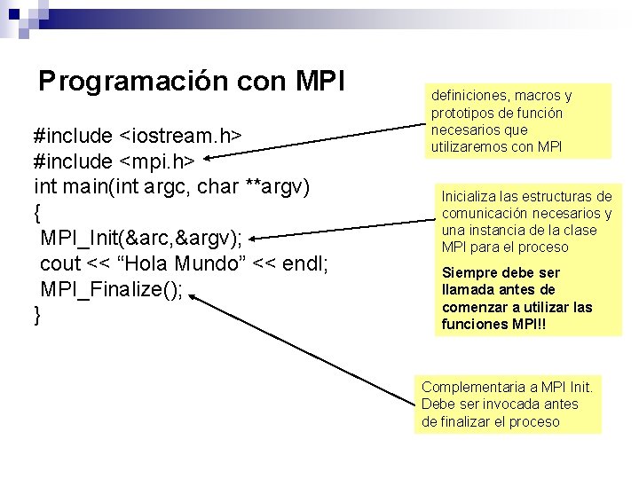 Programación con MPI #include <iostream. h> #include <mpi. h> int main(int argc, char **argv)