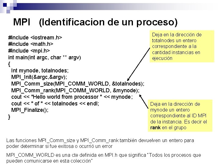 MPI (Identificacion de un proceso) #include <iostream. h> #include <math. h> #include <mpi. h>
