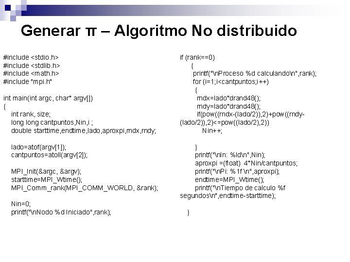 Generar π – Algoritmo No distribuido #include <stdio. h> #include <stdlib. h> #include <math.