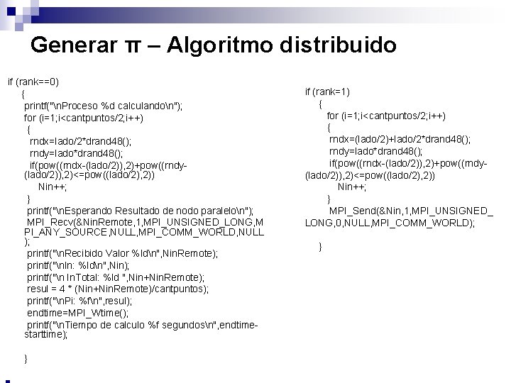 Generar π – Algoritmo distribuido if (rank==0) { printf("n. Proceso %d calculandon"); for (i=1;