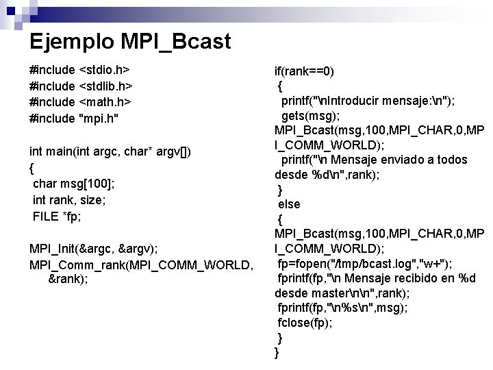 Ejemplo MPI_Bcast #include <stdio. h> #include <stdlib. h> #include <math. h> #include "mpi. h"