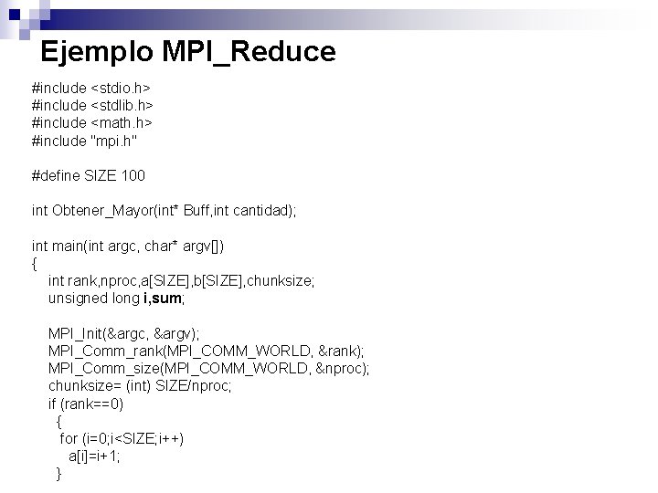 Ejemplo MPI_Reduce #include <stdio. h> #include <stdlib. h> #include <math. h> #include "mpi. h"