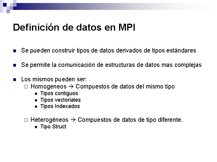Definición de datos en MPI n Se pueden construir tipos de datos derivados de