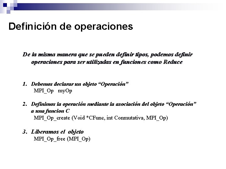Definición de operaciones De la misma manera que se pueden definir tipos, podemos definir