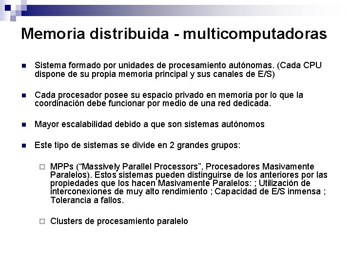 Memoria distribuida - multicomputadoras n Sistema formado por unidades de procesamiento autónomas. (Cada CPU