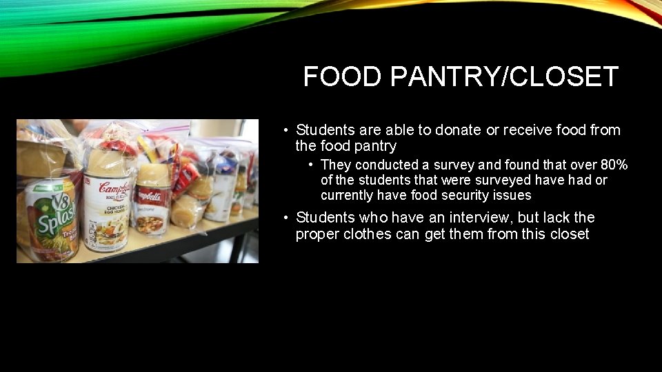 FOOD PANTRY/CLOSET • Students are able to donate or receive food from the food