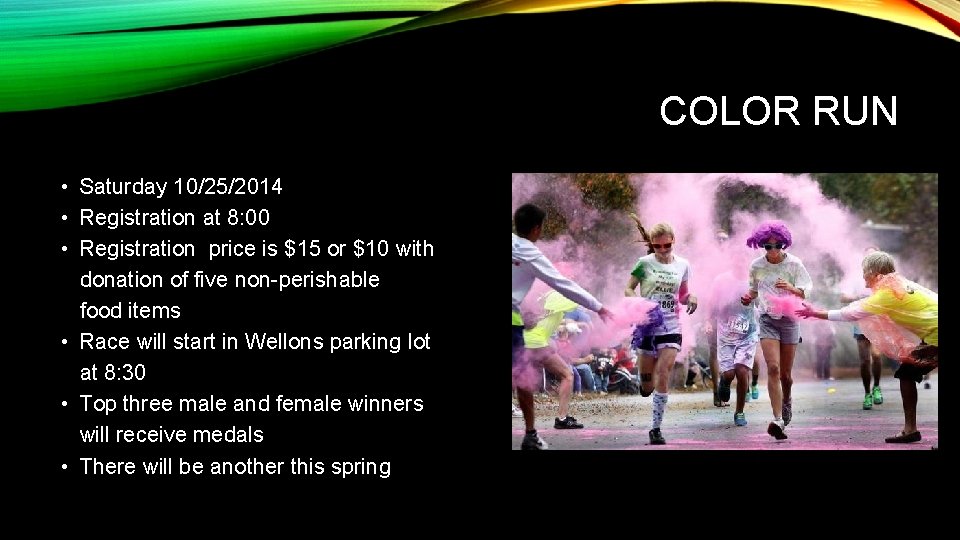 COLOR RUN • Saturday 10/25/2014 • Registration at 8: 00 • Registration price is