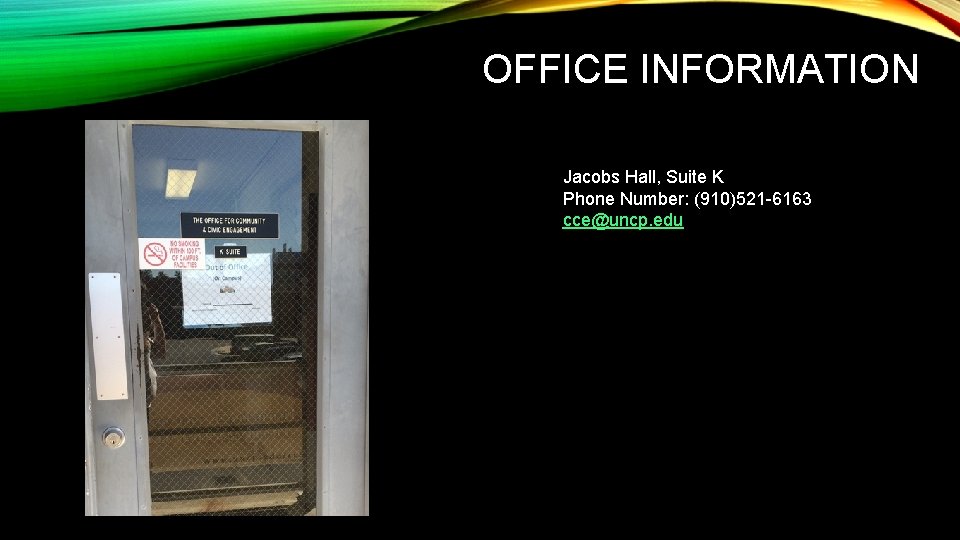 OFFICE INFORMATION Jacobs Hall, Suite K Phone Number: (910)521 -6163 cce@uncp. edu 