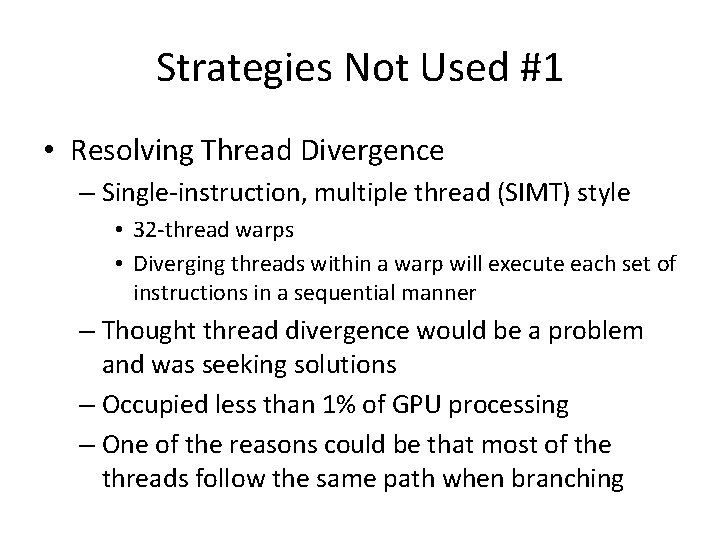 Strategies Not Used #1 • Resolving Thread Divergence – Single-instruction, multiple thread (SIMT) style