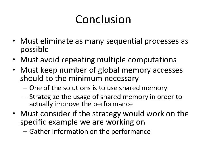 Conclusion • Must eliminate as many sequential processes as possible • Must avoid repeating