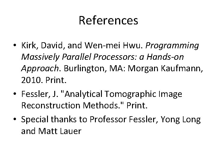 References • Kirk, David, and Wen-mei Hwu. Programming Massively Parallel Processors: a Hands-on Approach.