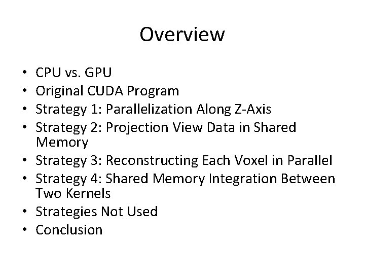 Overview • • CPU vs. GPU Original CUDA Program Strategy 1: Parallelization Along Z-Axis