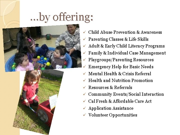 …by offering: ü Child Abuse Prevention & Awareness ü Parenting Classes & Life Skills