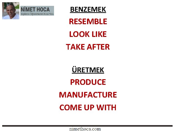 BENZEMEK RESEMBLE LOOK LIKE TAKE AFTER ÜRETMEK PRODUCE MANUFACTURE COME UP WITH 