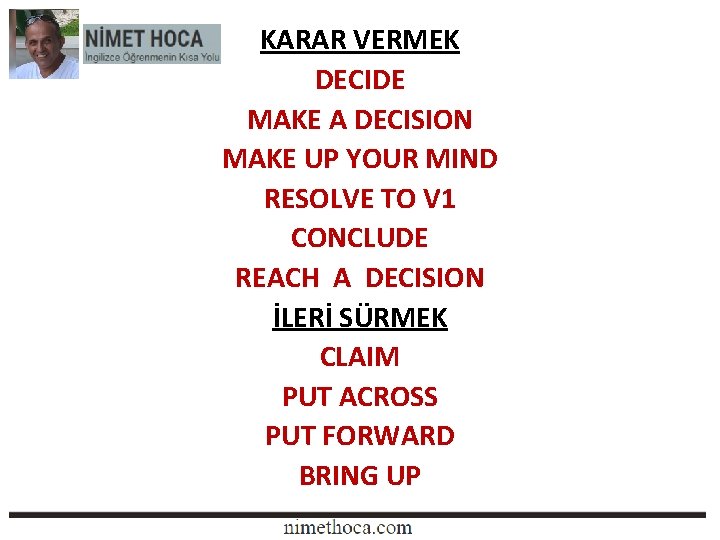 KARAR VERMEK DECIDE MAKE A DECISION MAKE UP YOUR MIND RESOLVE TO V 1