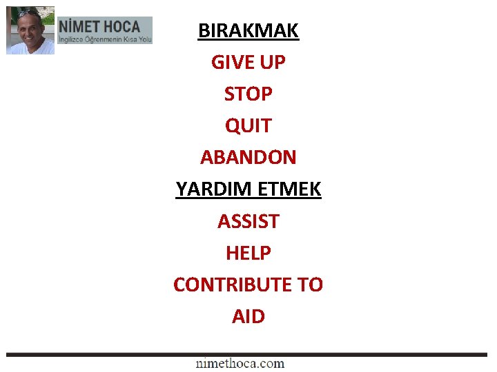 BIRAKMAK GIVE UP STOP QUIT ABANDON YARDIM ETMEK ASSIST HELP CONTRIBUTE TO AID 