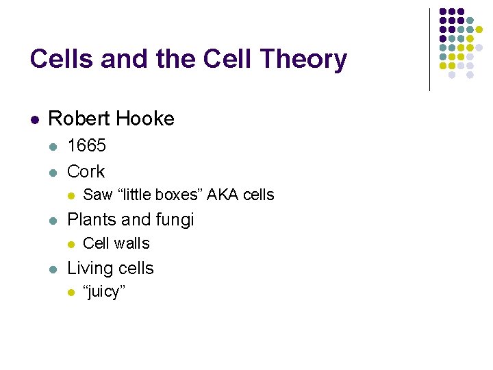 Cells and the Cell Theory l Robert Hooke l l 1665 Cork l l