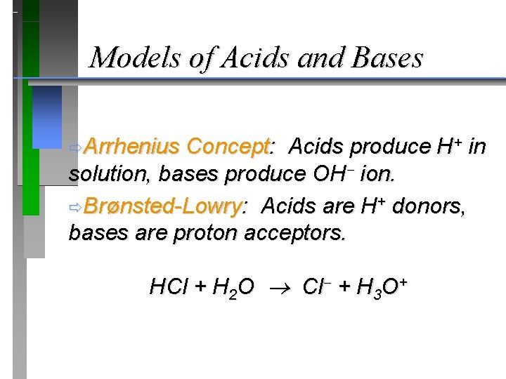 Models of Acids and Bases ðArrhenius Concept: Acids produce H+ in solution, bases produce