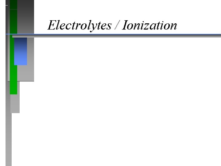Electrolytes / Ionization 