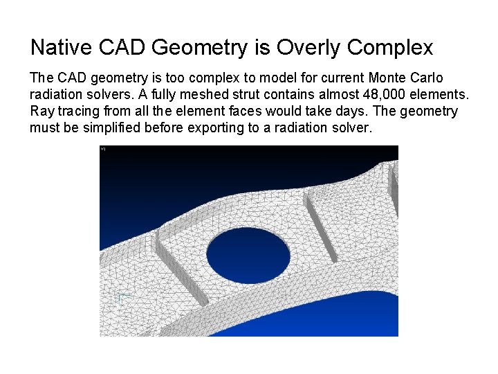 Native CAD Geometry is Overly Complex The CAD geometry is too complex to model